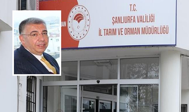Urfa Tarım İl Müdürü ile ilgili flaş gelişme