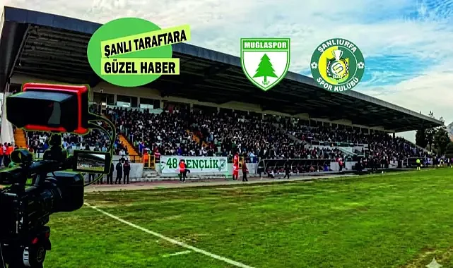 Muğlaspor-Şanlıurfaspor maçı yayın programına alındı