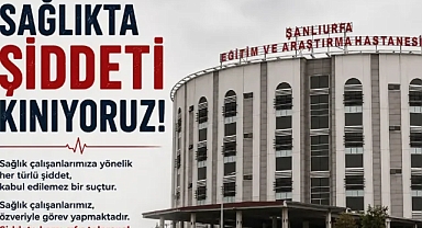 Şanlıurfa’da acil serviste çalışan sağlık çalışanına saldırı