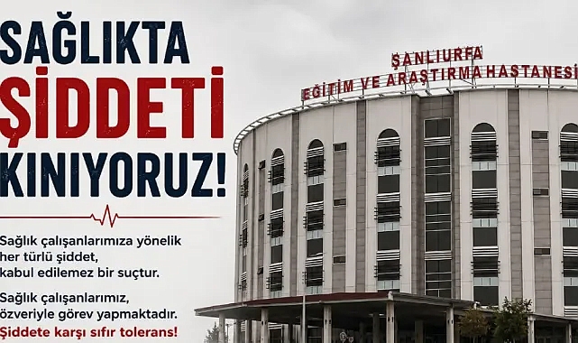 Şanlıurfa’da acil serviste çalışan sağlık çalışanına saldırı