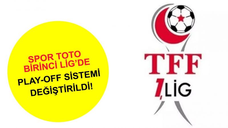 TFF’den flaş karar! 1. Lig play-off sisteminde değişiklik