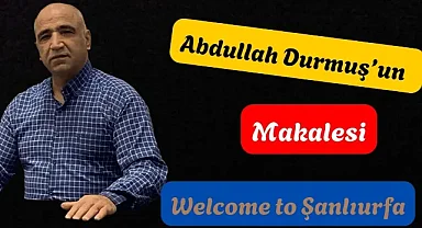 Welcome to Şanlıurfa